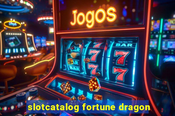 slotcatalog fortune dragon